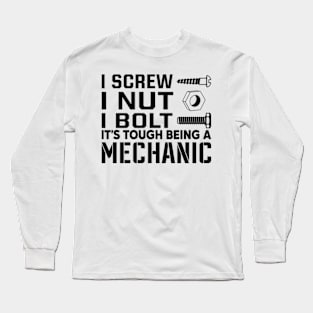 I screw i nut i bolt it's tough being a mechanic Long Sleeve T-Shirt